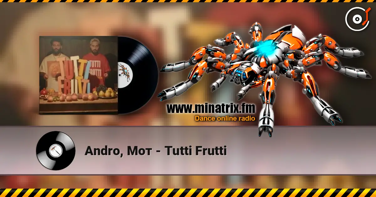 Andro, Мот - Tutti Frutti écouter en ligne en haute qualité | Minatrix.FM