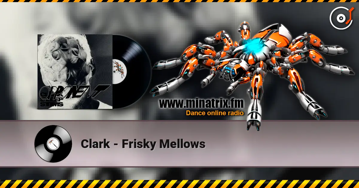 Clark - Frisky Mellows écouter en ligne en haute qualité | Minatrix.FM