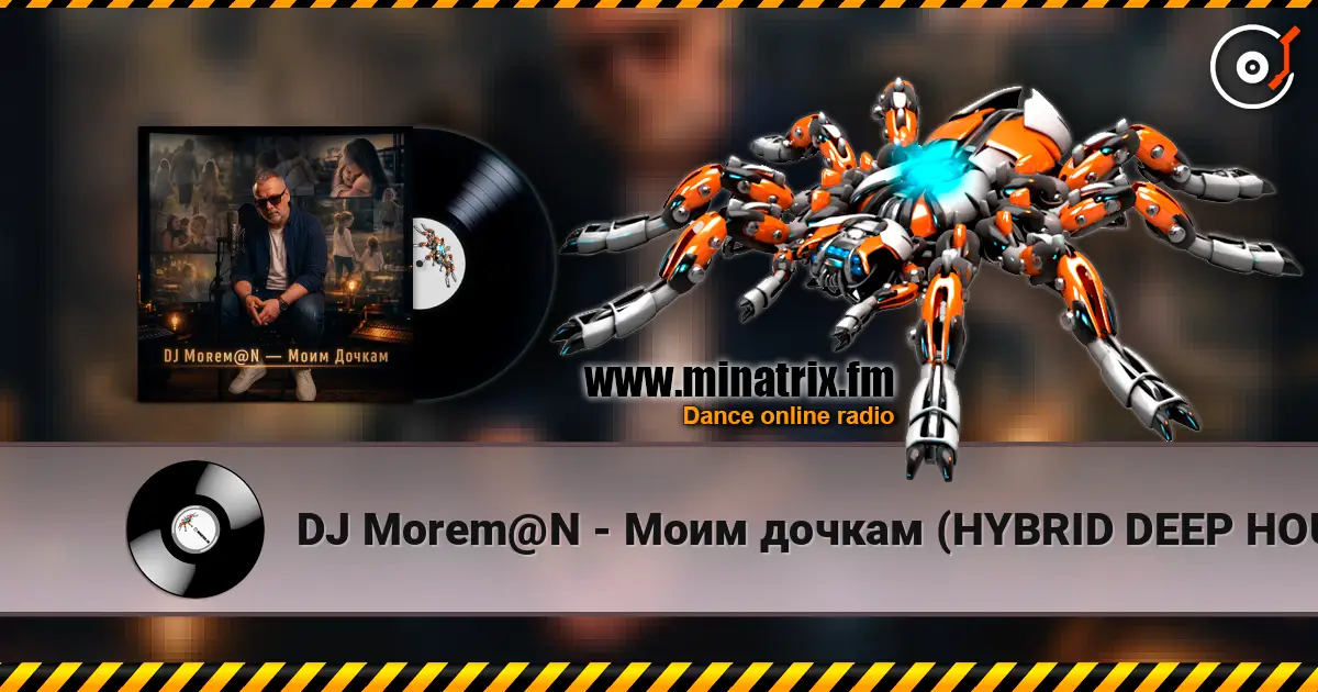 DJ Morem@N - Моим дочкам (HYBRID DEEP HOUSE_TRANCE_DRUM AND BASS) écouter en ligne en haute qualité | Minatrix.FM