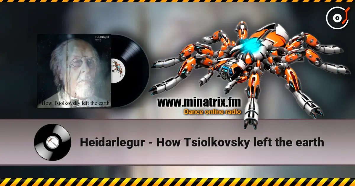 Heidarlegur - How Tsiolkovsky left the earth écouter en ligne en haute qualité | Minatrix.FM