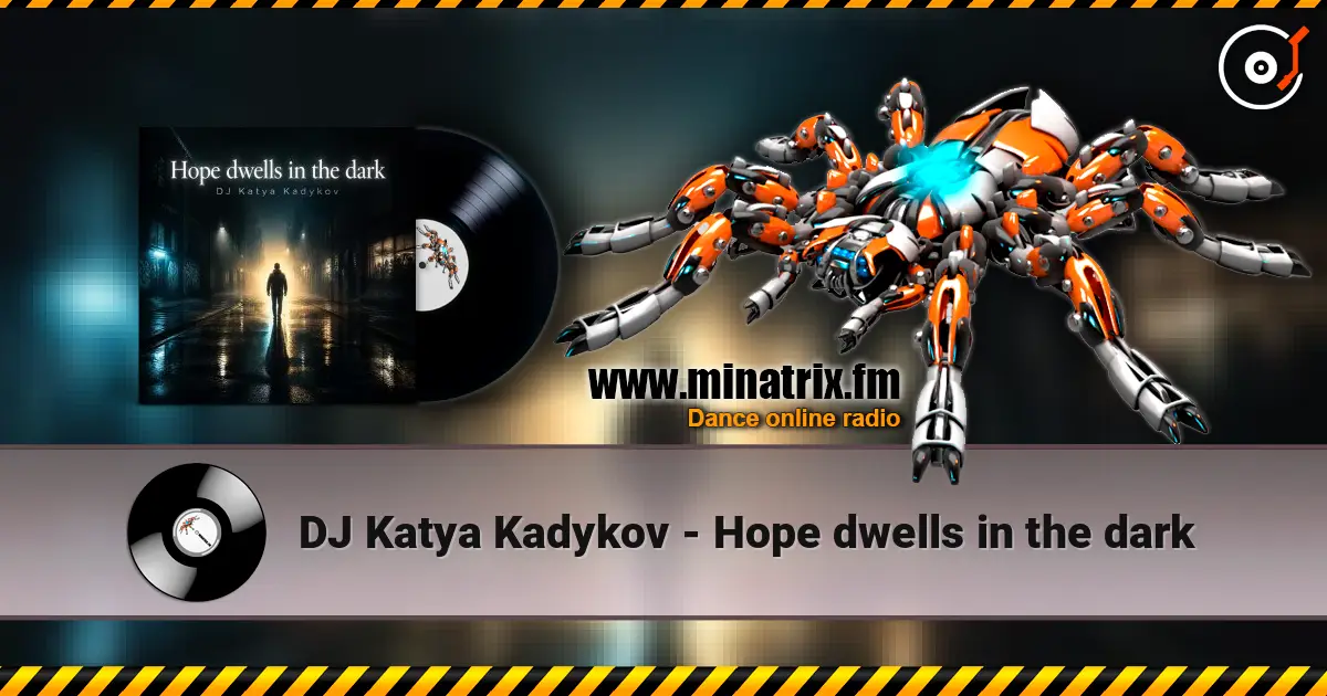 DJ Katya Kadykov - Hope dwells in the dark écouter en ligne en haute qualité | Minatrix.FM