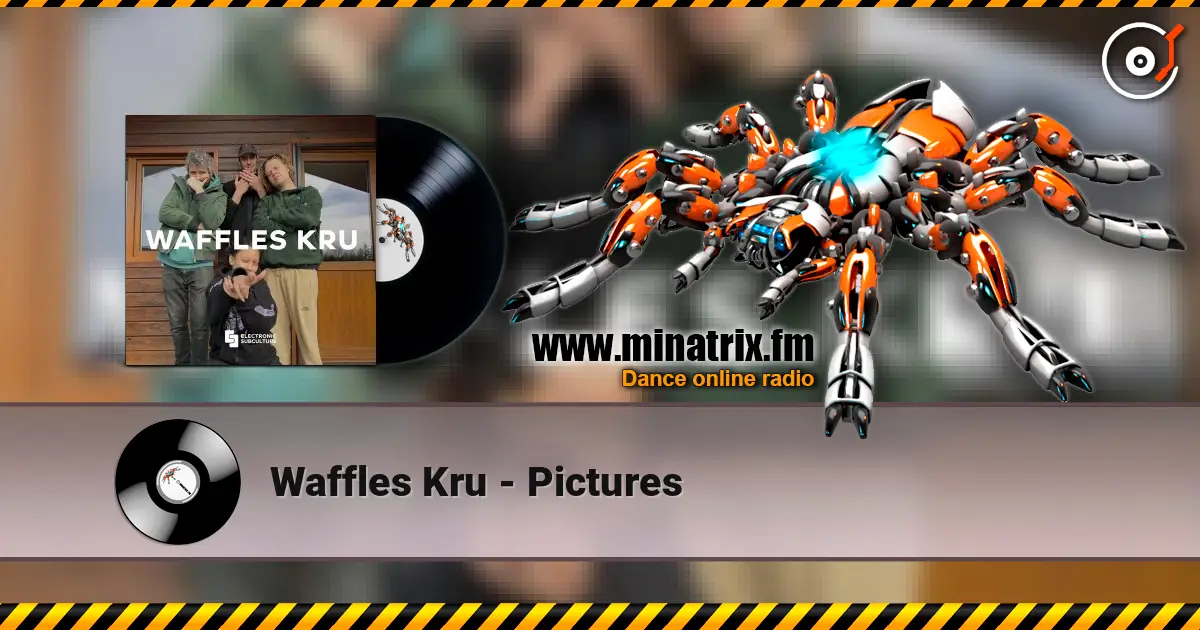 Waffles Kru - Pictures écouter en ligne en haute qualité | Minatrix.FM