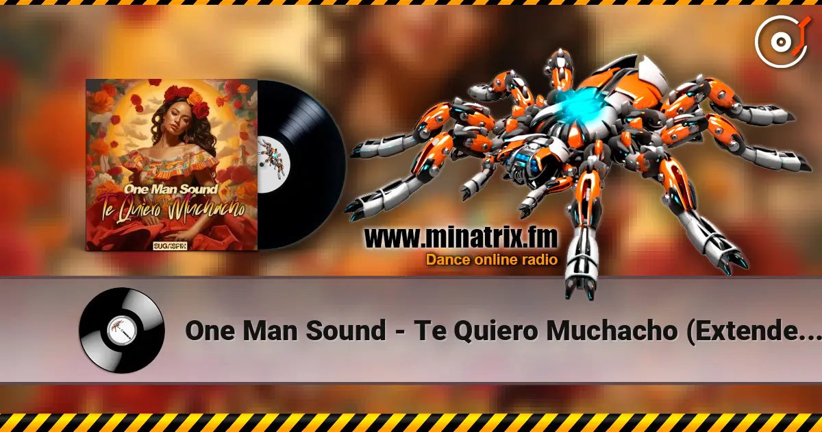 One Man Sound - Te Quiero Muchacho (Extended Mix) écouter en ligne en haute qualité | Minatrix.FM