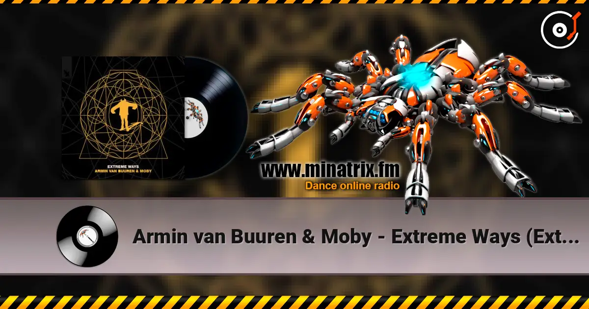 Armin van Buuren & Moby - Extreme Ways (Extended Mix) écouter en ligne en haute qualité | Minatrix.FM