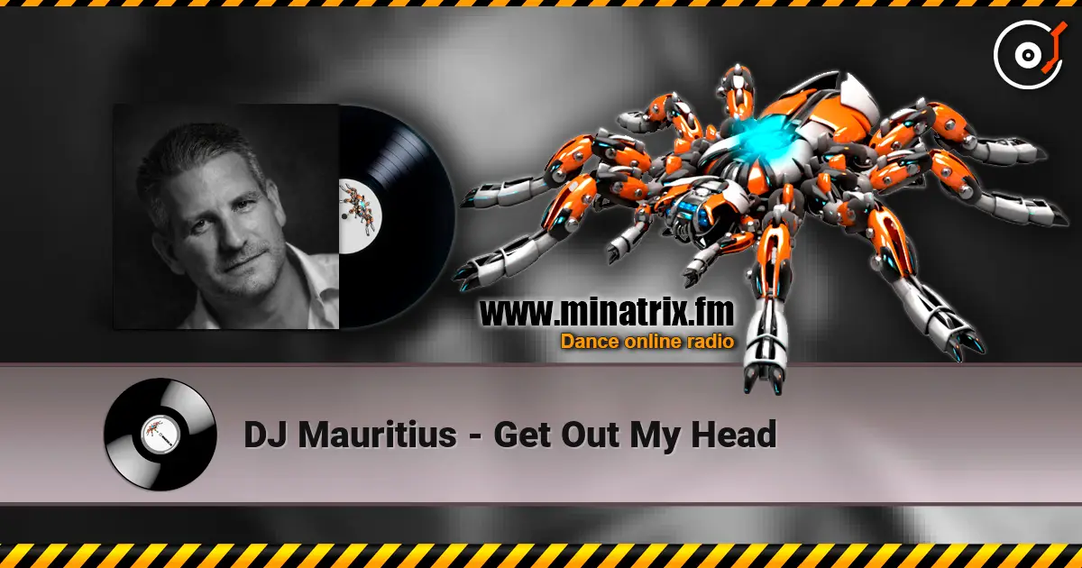 DJ Mauritius - Get Out My Head écouter en ligne en haute qualité | Minatrix.FM
