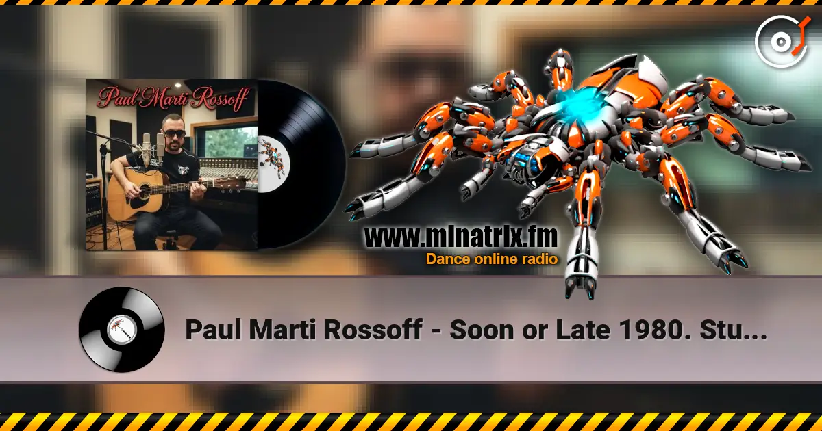 Paul Marti Rossoff - Soon or Late 1980. Studio re-recorded 2019 écouter en ligne en haute qualité | Minatrix.FM