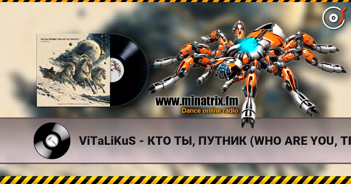 ViTaLiKuS - КТО ТЫ, ПУТНИК (WHO ARE YOU, TRAVELER) écouter en ligne en haute qualité | Minatrix.FM