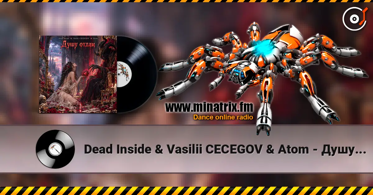 Dead Inside & Vasilii CECEGOV & Atom - Душу отдам écouter en ligne en haute qualité | Minatrix.FM