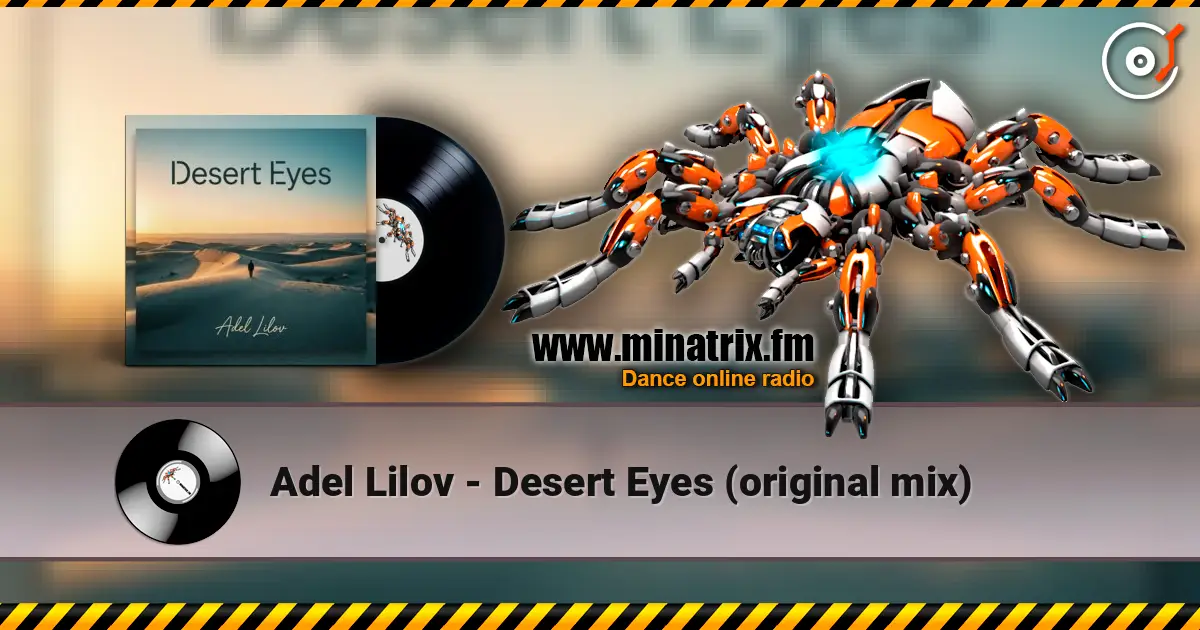 Adel Lilov - Desert Eyes (original mix) écouter en ligne en haute qualité | Minatrix.FM