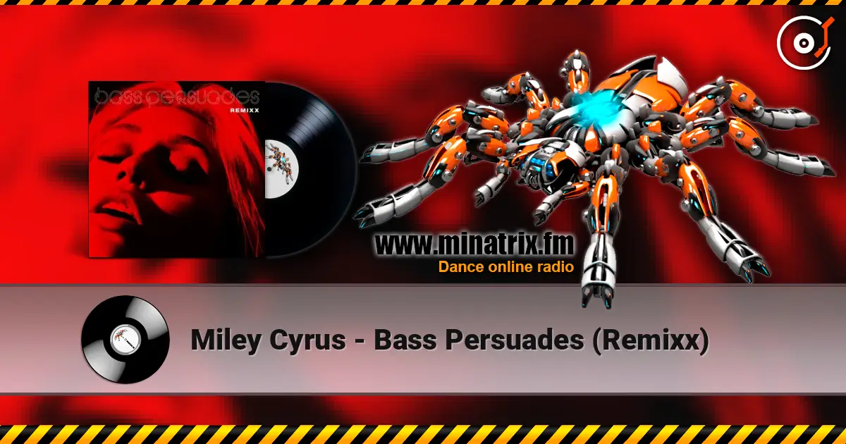 Miley Cyrus - Bass Persuades (Remixx) écouter en ligne en haute qualité | Minatrix.FM