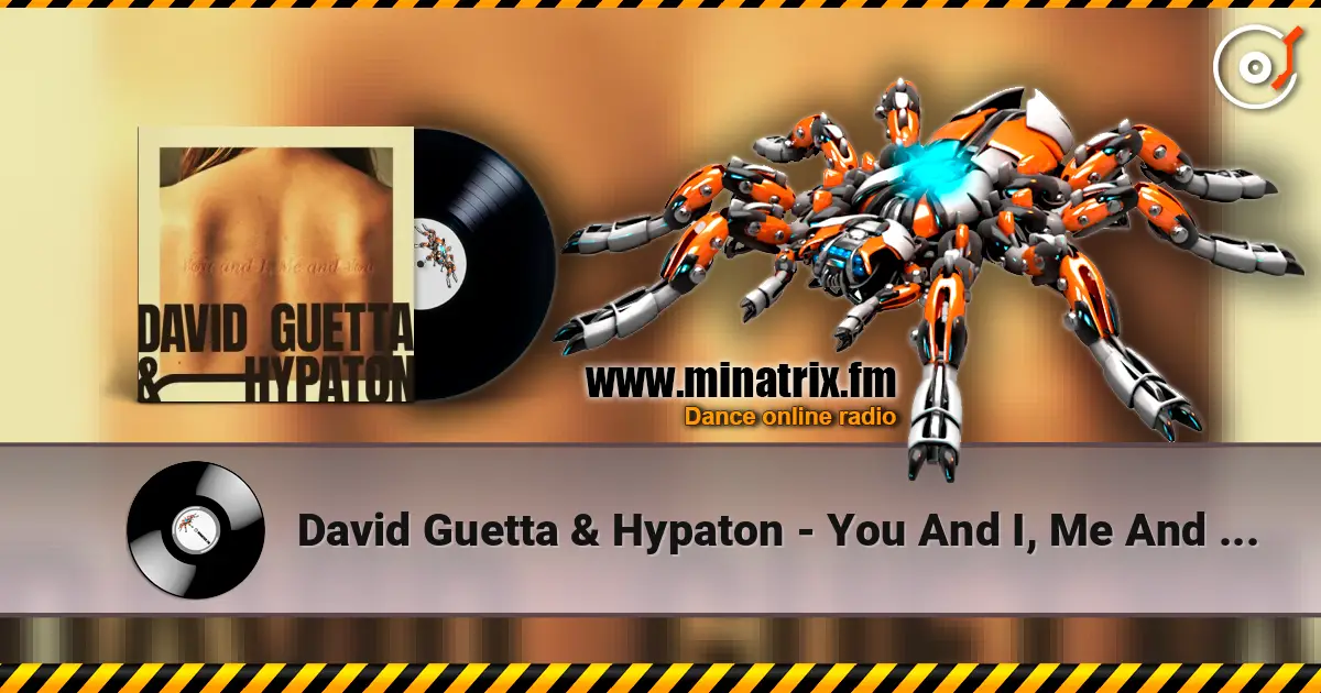 David Guetta & Hypaton - You And I, Me And You écouter en ligne en haute qualité | Minatrix.FM
