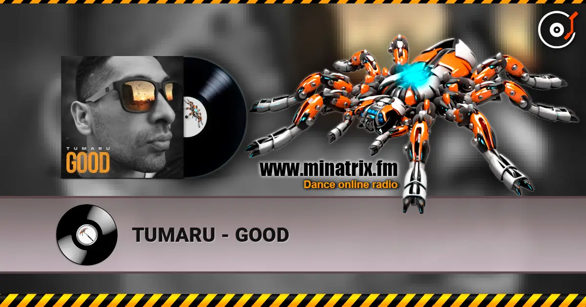 TUMARU - GOOD écouter en ligne en haute qualité | Minatrix.FM