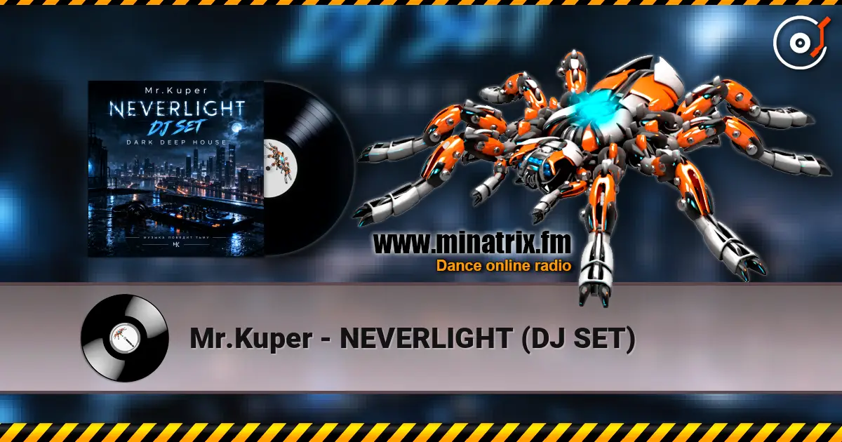 Mr.Kuper - NEVERLIGHT (DJ SET) écouter en ligne en haute qualité | Minatrix.FM