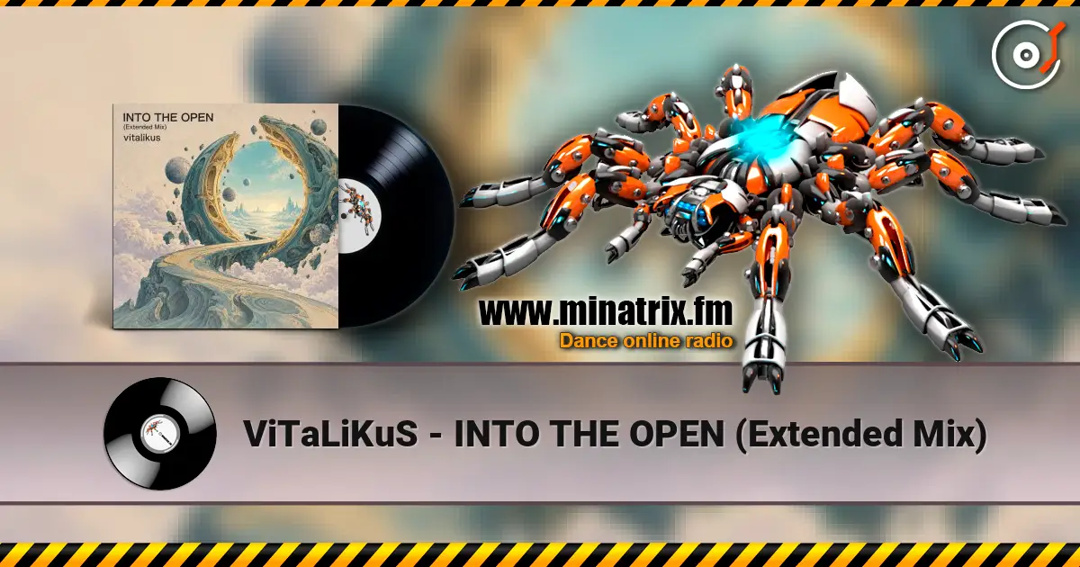 ViTaLiKuS - INTO THE OPEN (Extended Mix) écouter en ligne en haute qualité | Minatrix.FM
