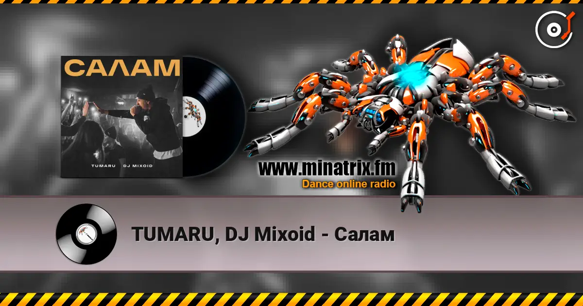 TUMARU, DJ Mixoid - Салам écouter en ligne en haute qualité | Minatrix.FM