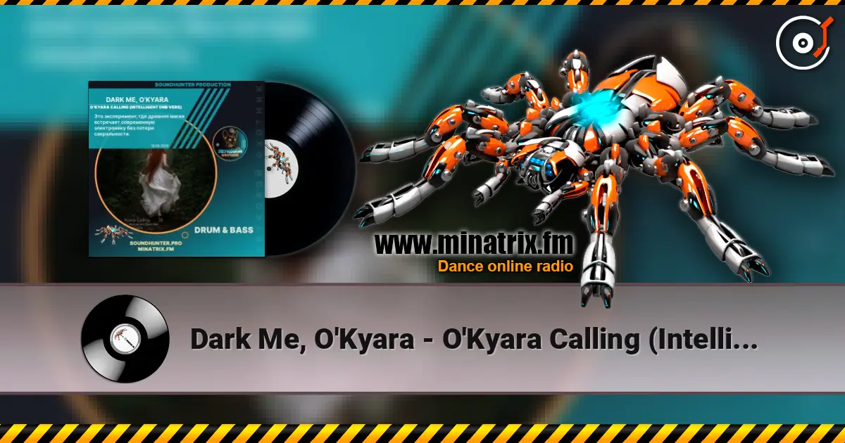 Dark Me, O'Kyara - O'Kyara Calling (Intelligent DnB Vers) écouter en ligne en haute qualité | Minatrix.FM