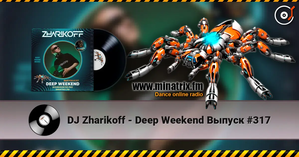 DJ Zharikoff - Deep Weekend Выпуск #317 écouter en ligne en haute qualité | Minatrix.FM