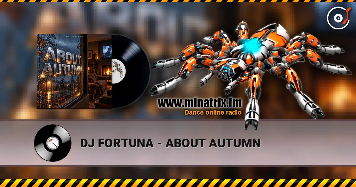 DJ FORTUNA - ABOUT AUTUMN écouter en ligne en haute qualité | Minatrix.FM