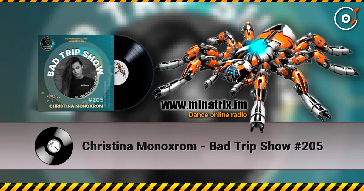 Christina Monoxrom - Bad Trip Show #205 écouter en ligne en haute qualité | Minatrix.FM