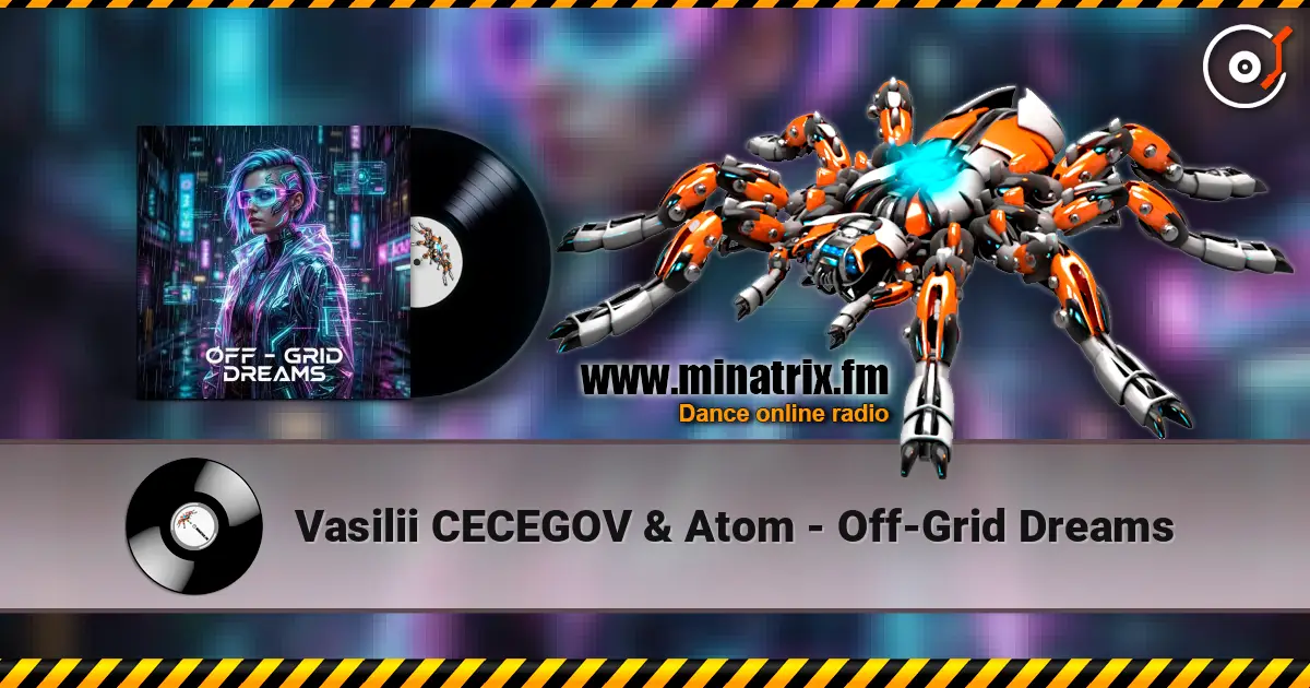 Vasilii CECEGOV & Atom - Off‑Grid Dreams écouter en ligne en haute qualité | Minatrix.FM