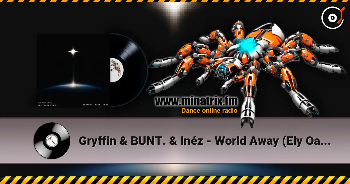 Gryffin & BUNT. & Inéz - World Away (Ely Oaks Remix) écouter en ligne en haute qualité | Minatrix.FM