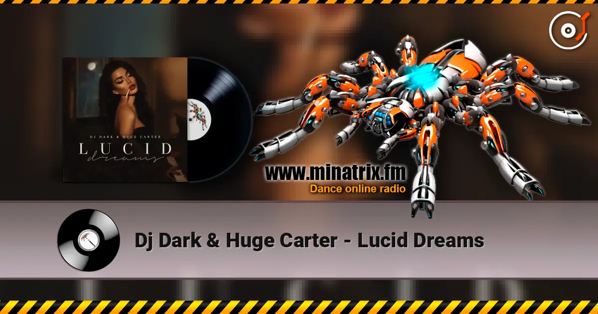Dj Dark & Huge Carter - Lucid Dreams écouter en ligne en haute qualité | Minatrix.FM