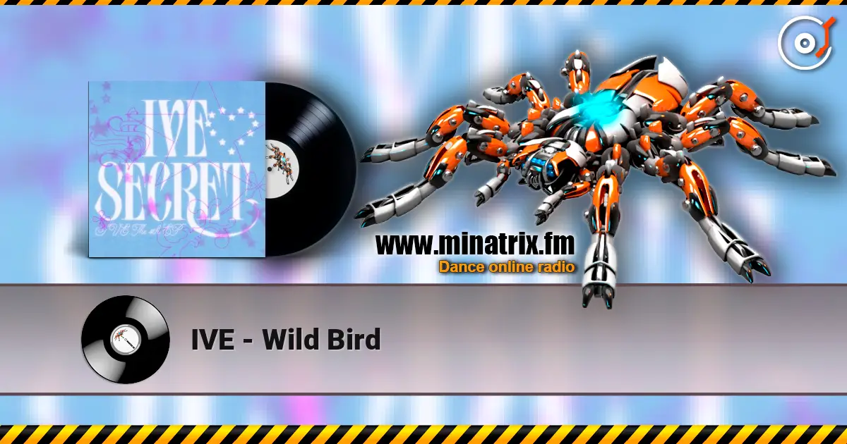 IVE - Wild Bird écouter en ligne en haute qualité | Minatrix.FM