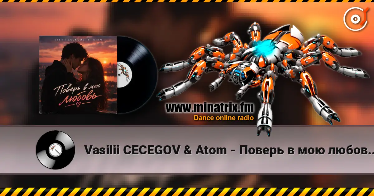 Vasilii CECEGOV & Atom - Поверь в мою любовь , v2 écouter en ligne en haute qualité | Minatrix.FM