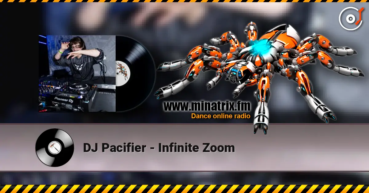 DJ Pacifier - Infinite Zoom écouter en ligne en haute qualité | Minatrix.FM