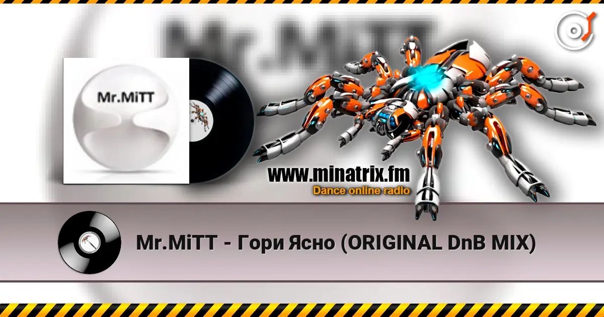 Mr.MiTT - Гори Ясно (ORIGINAL DnB MIX) écouter en ligne en haute qualité | Minatrix.FM