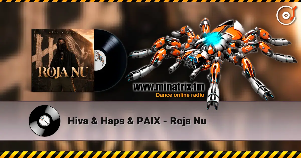 Hiva & Haps & PAIX - Roja Nu écouter en ligne en haute qualité | Minatrix.FM