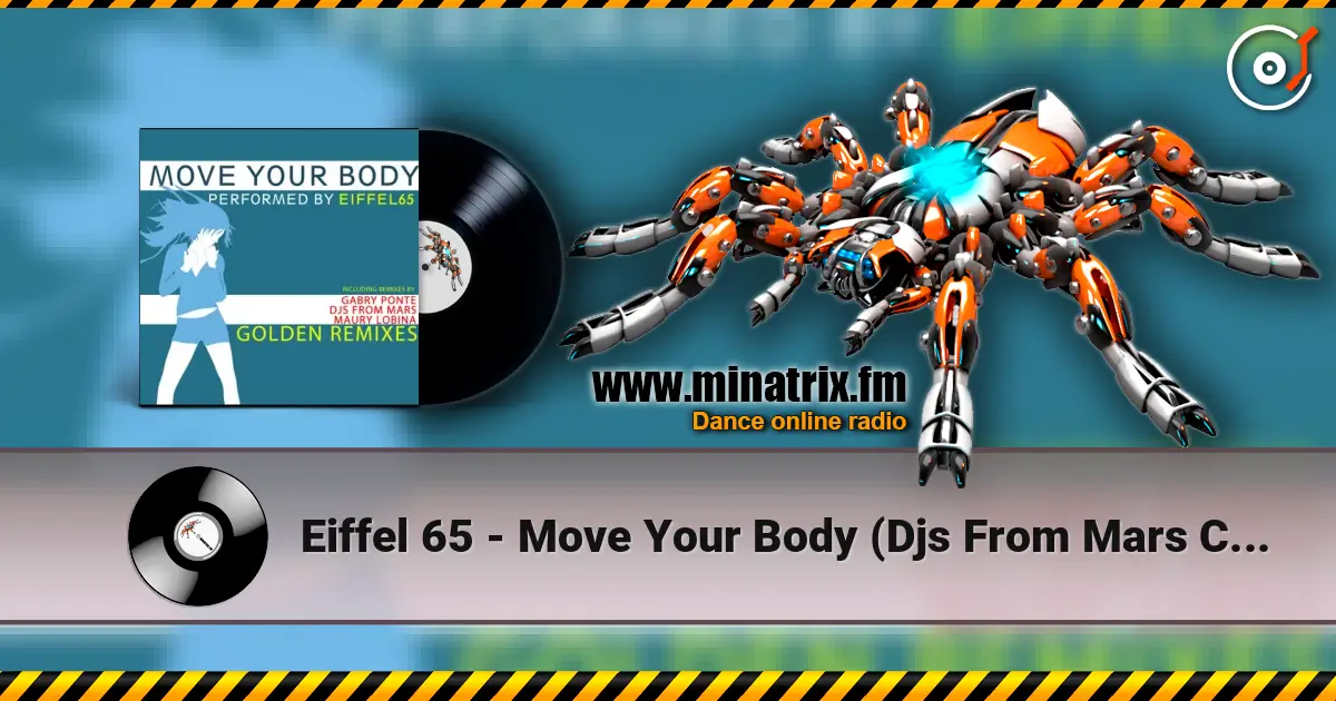 Eiffel 65 - Move Your Body (Djs From Mars Club Remix) écouter en ligne en haute qualité | Minatrix.FM