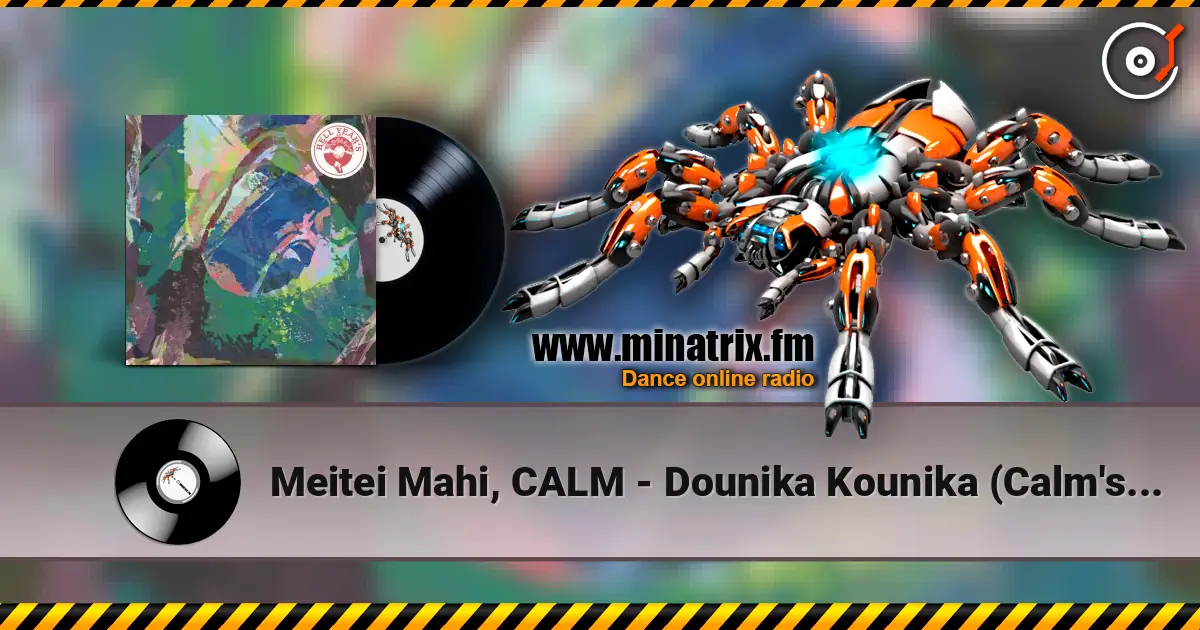 Meitei Mahi, CALM - Dounika Kounika (Calm's Mellow Mellow Acid Remix) écouter en ligne en haute qualité | Minatrix.FM