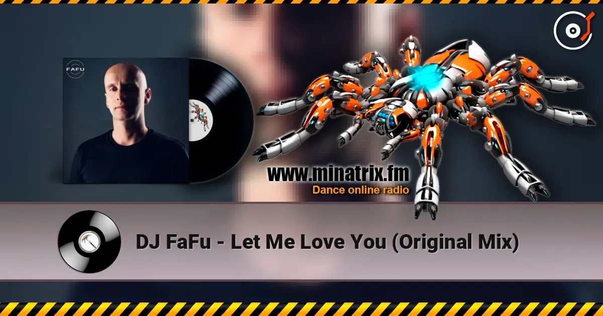DJ FaFu - Let Me Love You (Original Mix) écouter en ligne en haute qualité | Minatrix.FM