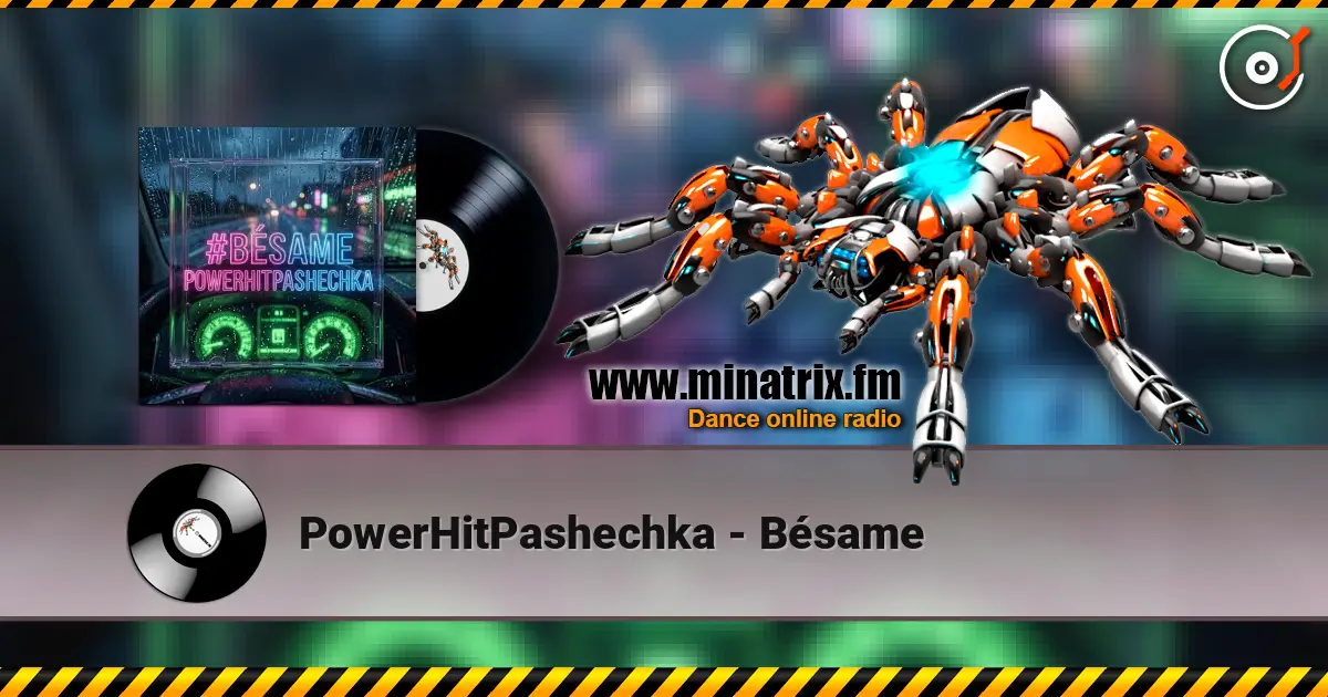 PowerHitPashechka - Bésame écouter en ligne en haute qualité | Minatrix.FM