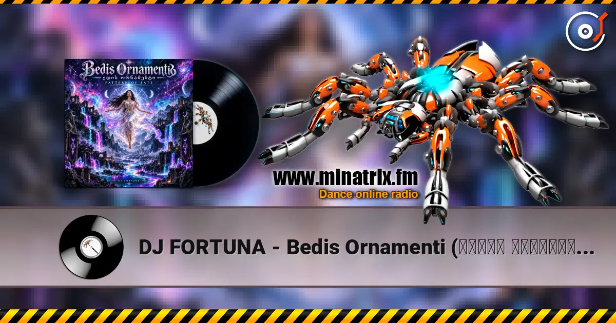 DJ FORTUNA - Bedis Ornamenti  (ბედის ორნამენტი) écouter en ligne en haute qualité | Minatrix.FM