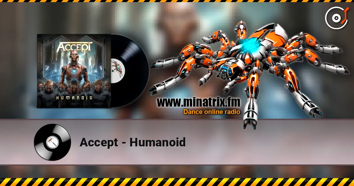 Accept - Humanoid écouter en ligne en haute qualité | Minatrix.FM