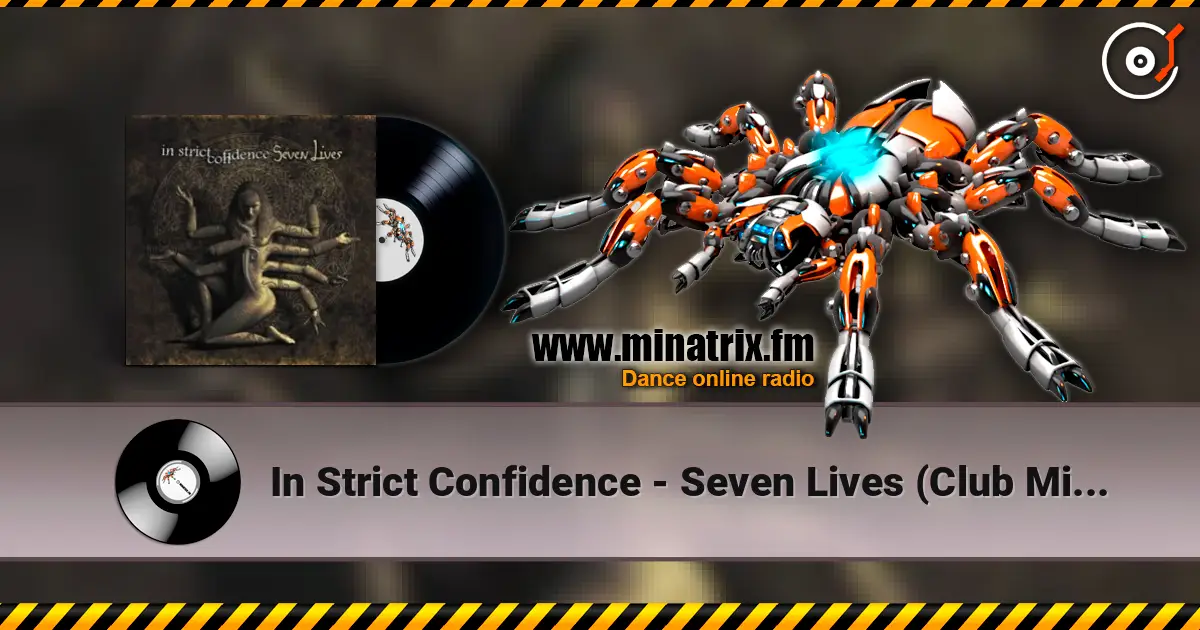 In Strict Confidence - Seven Lives (Club Mix Cut Edit) écouter en ligne en haute qualité | Minatrix.FM