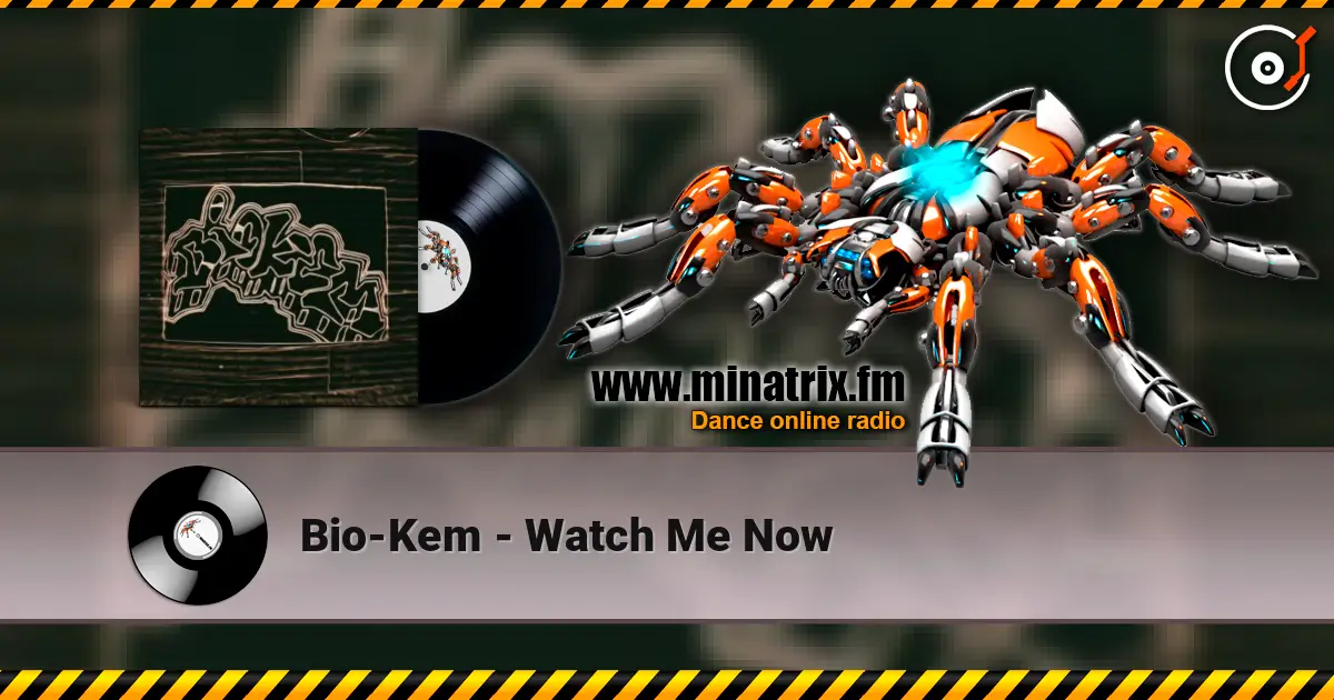 Bio-Kem - Watch Me Now écouter en ligne en haute qualité | Minatrix.FM
