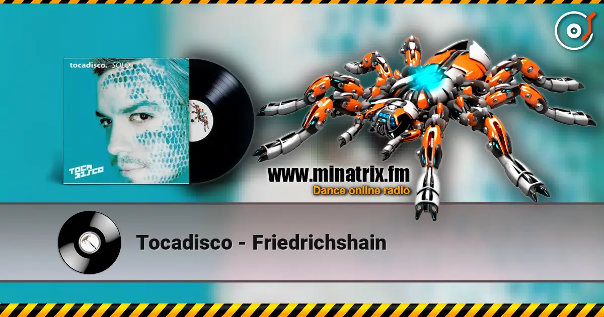 Tocadisco - Friedrichshain écouter en ligne en haute qualité | Minatrix.FM