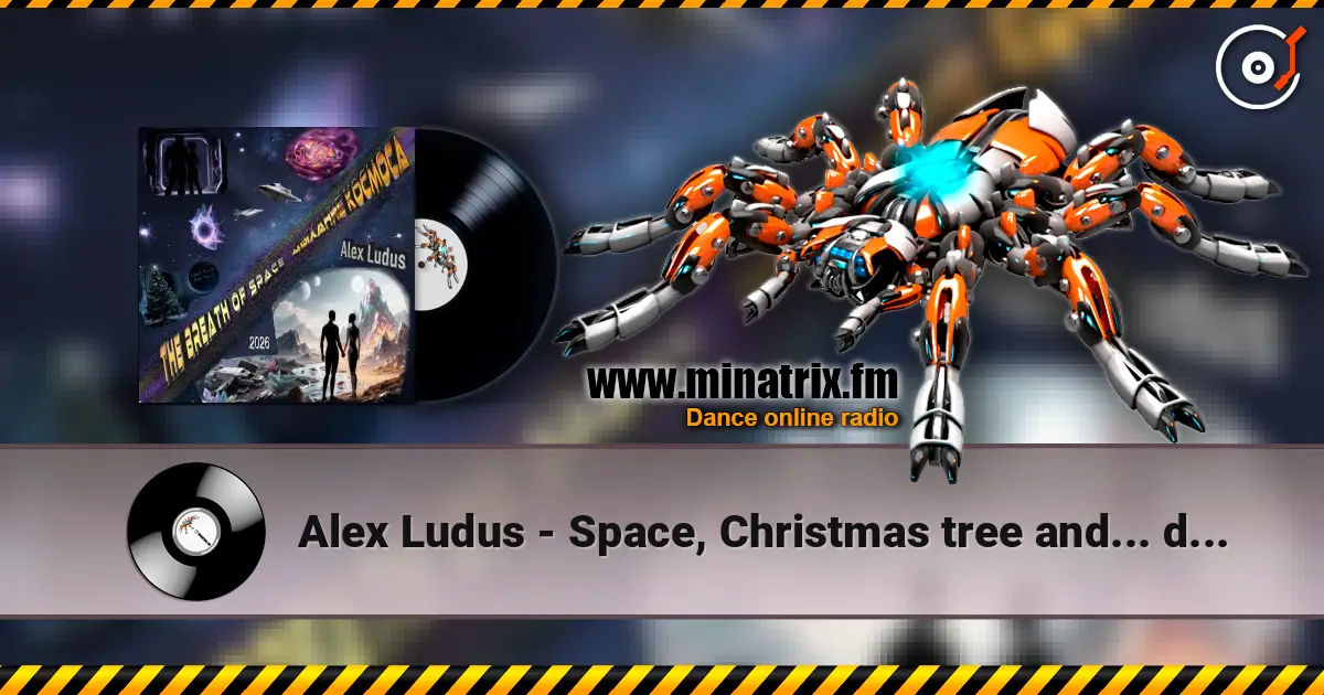 Alex Ludus - Space, Christmas tree and... dust écouter en ligne en haute qualité | Minatrix.FM