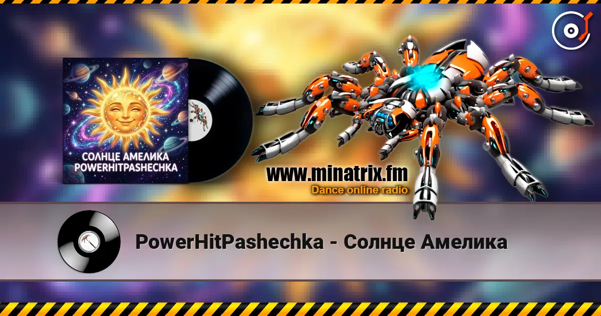 PowerHitPashechka - Солнце Амелика écouter en ligne en haute qualité | Minatrix.FM