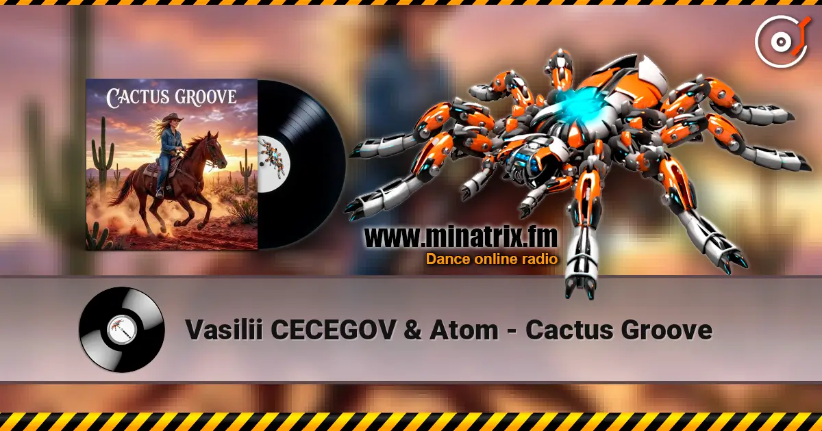 Vasilii CECEGOV & Atom - Cactus Groove écouter en ligne en haute qualité | Minatrix.FM