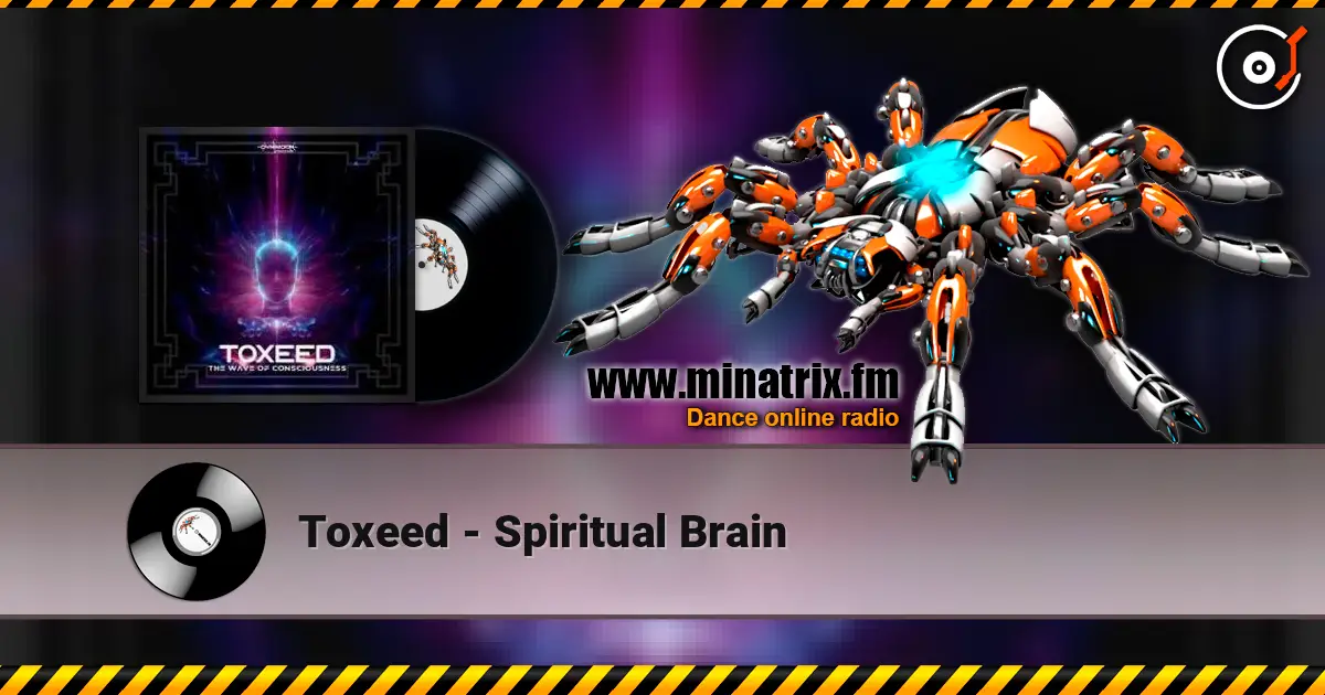Toxeed - Spiritual Brain écouter en ligne en haute qualité | Minatrix.FM