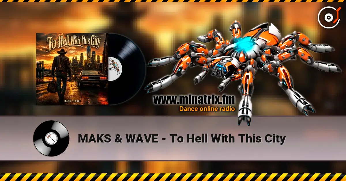 MAKS & WAVE - To Hell With This City écouter en ligne en haute qualité | Minatrix.FM