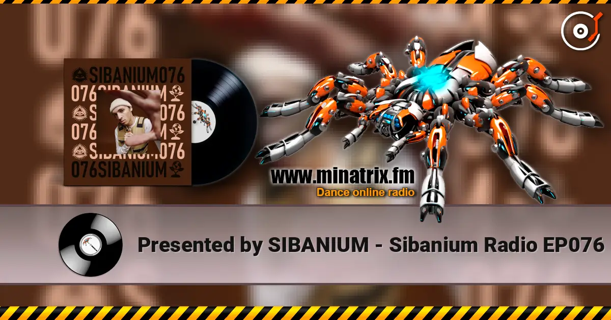 Presented by SIBANIUM - Sibanium Radio EP076 écouter en ligne en haute qualité | Minatrix.FM