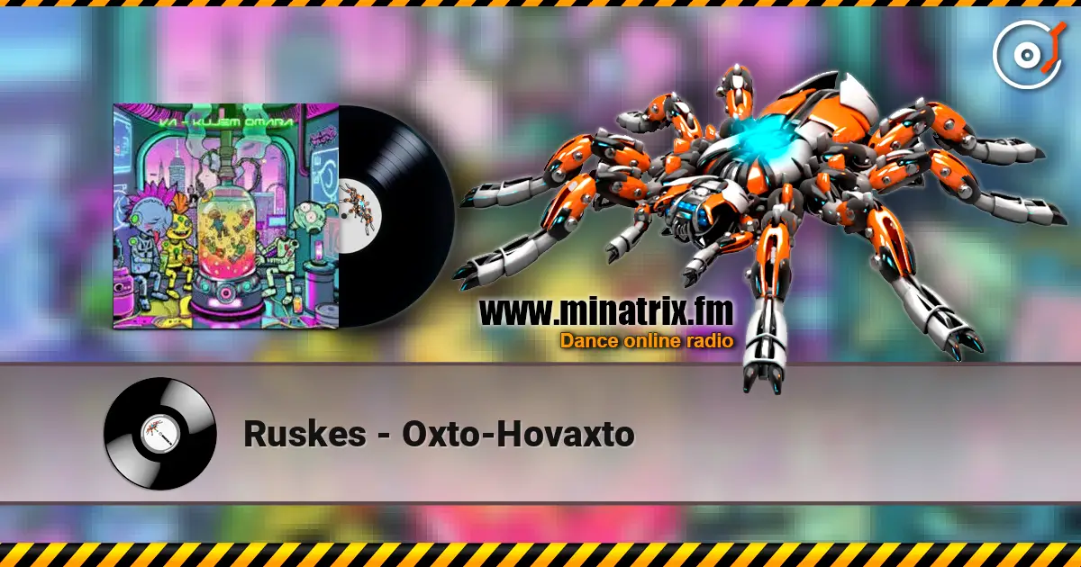 Ruskes - Oxto-Hovaxto écouter en ligne en haute qualité | Minatrix.FM