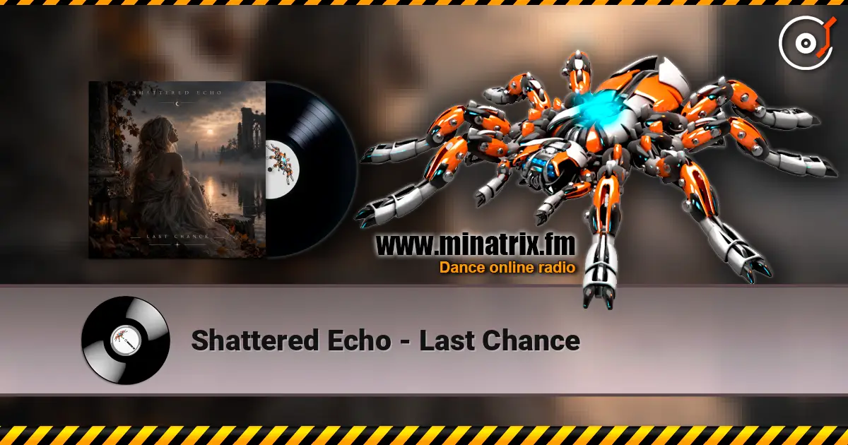 Shattered Echo - Last Chance écouter en ligne en haute qualité | Minatrix.FM