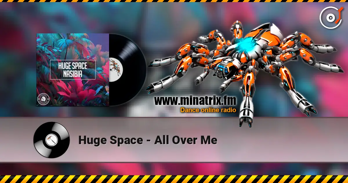Huge Space - All Over Me écouter en ligne en haute qualité | Minatrix.FM