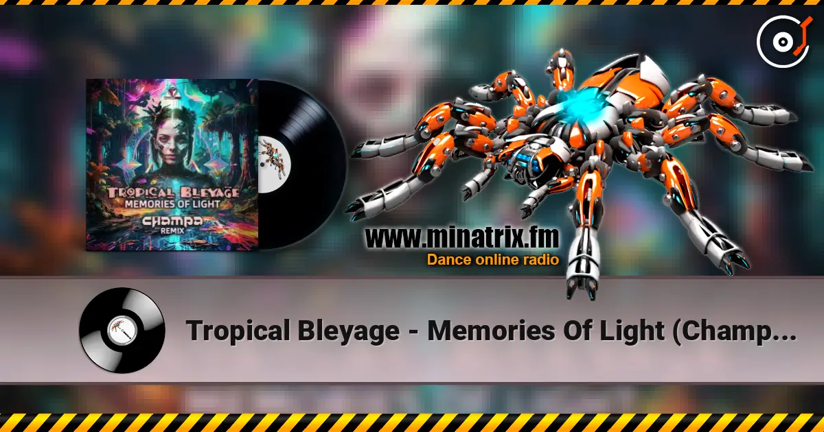 Tropical Bleyage - Memories Of Light (Champa Remix) écouter en ligne en haute qualité | Minatrix.FM